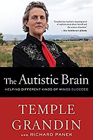The Autistic Brain: Thinking Across the Spectrum by Temple Grandin and Richard Panek