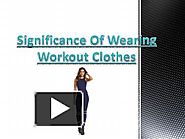 Significance Of Wearing Workout Clothes