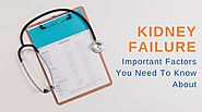 Important Factors You Need To Know About A Kidney Failure
