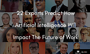 22 Experts Predict How Artificial Intelligence Will Impact The Future Of Work - BotCore