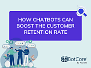 How Chatbots Can Boost The Customer Retention Rate - BotCore