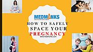 How to Safely Space your Pregnancy | MedMonks