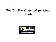 Get Quality Checked Popsicle Labels