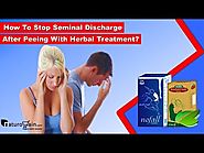 How to Stop Seminal Discharge after Peeing with Herbal Treatment?