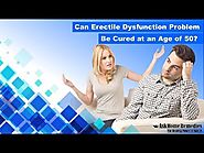 Can Erectile Dysfunction Problem Be Cured at an Age of 50?