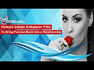Female Libido Enhancer Pills to Bring Passion Back into a Relationship