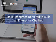 Basic Resources Required to Build an Enterprise Chatbot - BotCore