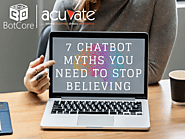 7 Chatbot Myths You Need To Stop Believing - BotCore