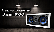 Best Ceiling Speakers Under $100