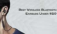 Best Wireless Bluetooth Earbuds Under $50