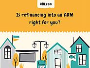 Three scenarios to help you decide if ARM refinancing is right for you.