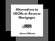 Alternatives to HECM or Reverse Mortgages