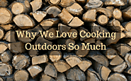 Why We Love Cooking Outdoors So Much - Indoor Guides - Total Home Improvement Guide