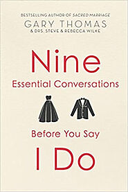 Nine Essential Conversations Before You Say I Do (Revised)