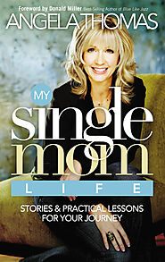 My Single Mom Life: Stories & Practical Lessons for Your Journey