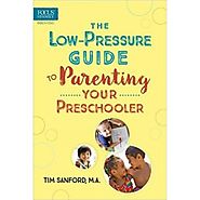 The Low-Pressure Guide to Parenting Your Preschooler
