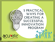 5 Practical Ways For Creating A Successful Innovation Program | Blog