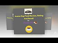 Acana Dog Food Reviews , Rating And Recall By Foodie Pet