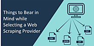 Things to Bear in Mind while Selecting a Web Scraping Provider