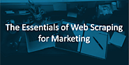 The Essentials of Web Scraping for Marketing