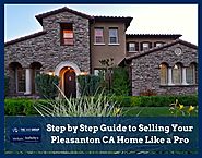 Step by Step Guide to Selling Your Pleasanton CA Home Like a Pro
