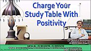Charge Your Study Table With Positivity By Dr. Anand Bhardwaj