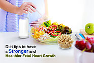 Diet Tips to Have a Stronger and Healthier Fetal Heart Growth