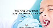 Going to the Dentist Doesn't Have to Be a Challenge with ASD - Autism Parenting Magazine