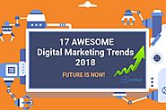 17 Powerful Digital Marketing Trends 2018!