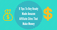 9 Tips To Buy Ready Made Amazon Affiliate Sites That Makes Money