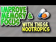 These Three Nootropics Will SERIOUSLY Improve Your Memory And Focus!
