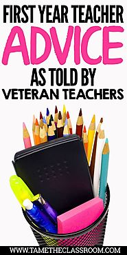 First Year Teacher Advice as Told By Veteran Teachers | Tame the Classroom