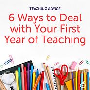 6 Ways to Deal with Your First Year of Teaching - TeacherVision