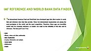 IMF REFERENCE AND WORLD BANK DATA FINDER
