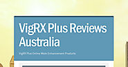 VigRX Plus Reviews Australia | Smore Newsletters