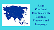 Asia Continent Countries & Capitals, Currency with Code and Language