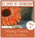 Day 9 of 12 Days of Friendship - Missing Friends at the Holidays | The New Girlfriendology | Be a Better Friend | Ins...