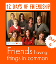 Days of Friendship | Gift of Girlfriends & Having Things in Common, girlfriend group | The New Girlfriendology | Be a...