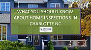 What You Should Know about Home Inspections in Charlotte NC