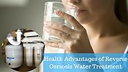 Health Advantages of Reverse Osmosis Water Treatment