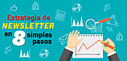 Cómo Iniciar Una Estrategia De Newsletter En 8 Simples Pasos