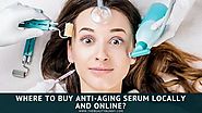 Where To Buy Anti-Aging Serum Locally And Online?