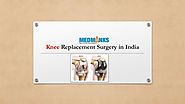 Knee Replacement Surgery in India – MedMonks