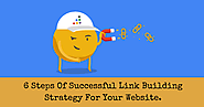 6 Steps Of Successful Link Building Strategy For Your Website. - SEO Advanced Techniques