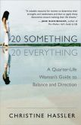 20 Something 20 Everything: A Quarter-life Woman's Guide to Balance and Direction