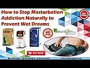 How to Stop Masturbation Addiction Naturally to Prevent Wet Dreams