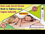 Does Lady Secret Serum Work to Tighten Loose Vagina Naturally
