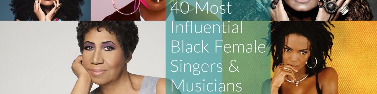 Headline for 40 Most Influential Black Female Singers / Musicians