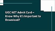 UGC NET Admit Card – Know Why it’s Important to Download