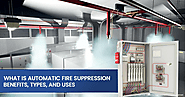 What is Automatic Fire Suppression: Benefits, Types, and Uses - Kanex Fire Blog